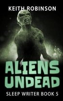 Sleep Writer- Aliens Undead (Sleep Writer Book 5)