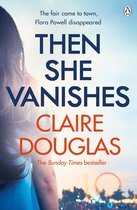Then She Vanishes The gripping new psychological thriller that will keep you hooked to the very last page