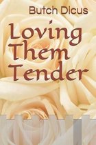 Loving Them Tender