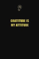 Gratitude is my Attitude: 6x9 Unlined 120 pages writing notebooks for Women and girls