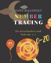 Happy Halloween Number tracing for Preschoolers and kids Ages 3-5, 0-20: Book for kindergarten.100 pages, size 8X10 inches . Tracing game and coloring