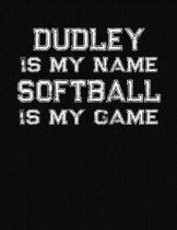 Dudley Is My Name Softball Is My Game