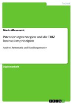 Patentierungsstrategien und die TRIZ Innovationsprinzipien