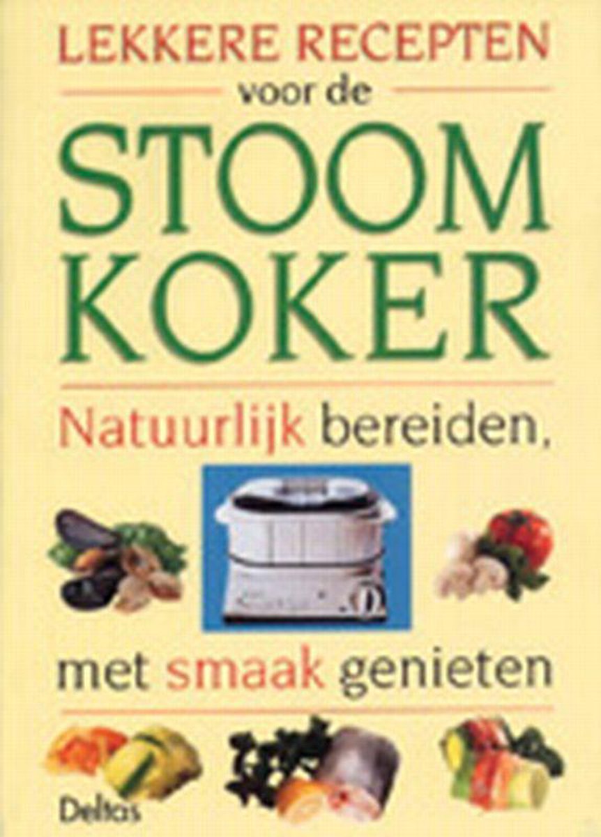 Bovenstaande Electrificeren een kopje Lekkere Recepten Voor De Stoomkoker, Greet Bauweleers | 9789024363728 |  Boeken | bol.com