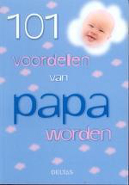 Cover van het boek '101 voordelen van papa worden' van Greet Bauweleers