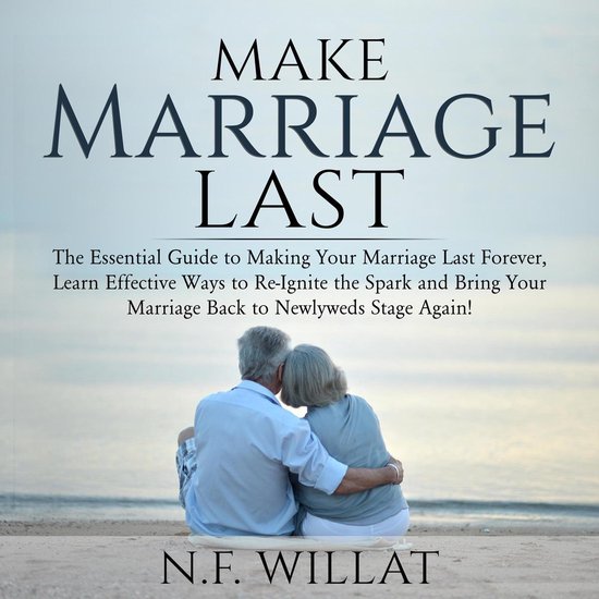 Foto: Make marriage last the essential guide to making your marriage last forever learn effective ways to re ignite the spark and bring your marriage back to newlyweds stage again