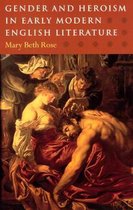 Gender & Heroism In Early Modern English Literature