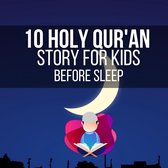 10 Holy Qur'an Story for Kids Before Sleep