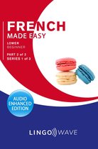 French Made Easy 2 - French Made Easy - Lower Beginner - Part 2 of 2 - Series 1 of 3