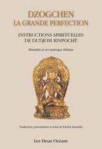 Deux Océans - Dzogchen : la grande perfection - Instructions spirituelles de Dudjom Rinpoché