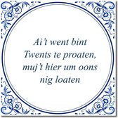 Tegeltje met standaard - Ai’t went bint Twents te proaten, muj’t hier um oons nig loaten