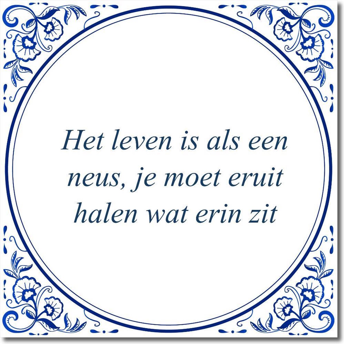 De Tegeltjesfabriek Tegeltje met hangertje - Het leven is als een neus, je moet eruit halen wat erin zit Wit