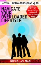 Actual Activators (1865 +) to Navigate Your Overloaded Lifestyle