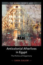 The Global Middle East 14 - Anticolonial Afterlives in Egypt
