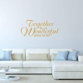 Muursticker Together Is A Wonderful Place To Be -  Goud -  160 x 73 cm  -  woonkamer  engelse teksten  alle - Muursticker4Sale