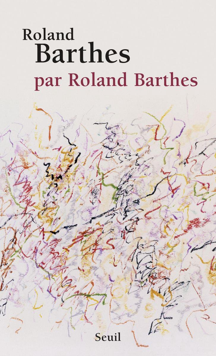 Roland Barthes, par Roland Barthes - Roland Barthes