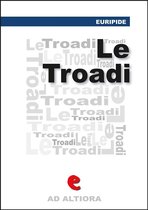 Ad Altiora - Le Tròadi (o Le Troiane)