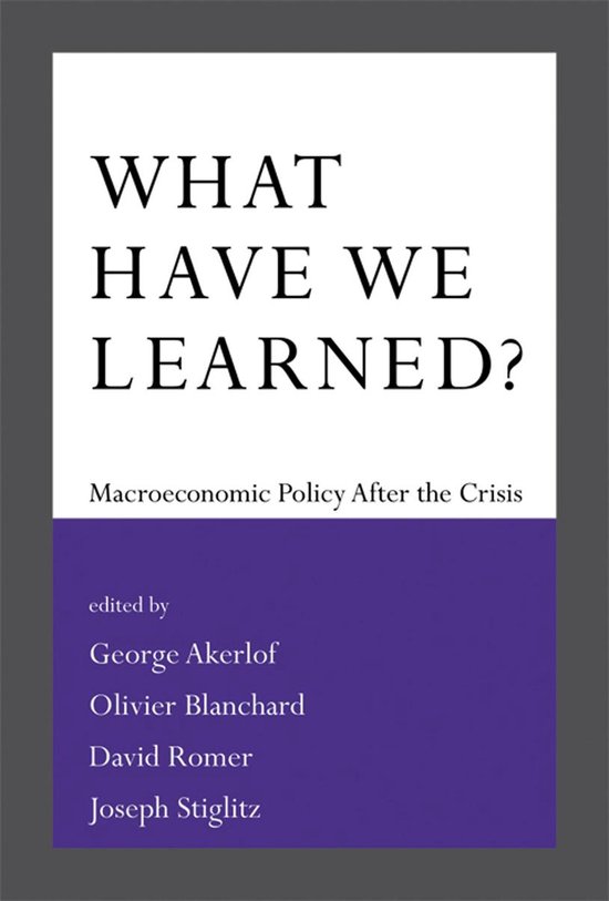 Boek kaft met de titel 'WHAT HAVE WE LEARNED?' en de ondertitel 'Macroeconomic Policy After the Crisis'. De auteurs zijn George Akerlof, Olivier Blanchard, David Romer en Joseph Stiglitz.