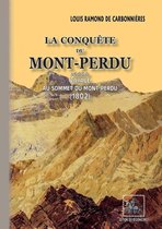 Arremouludas - La Conquête du Mont-Perdu (précédé de) Voyage au sommet du Mont-Perdu (1802)