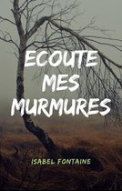 Ecoute mes murmures