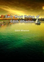 Early Short Fiction Of Edith Wharton