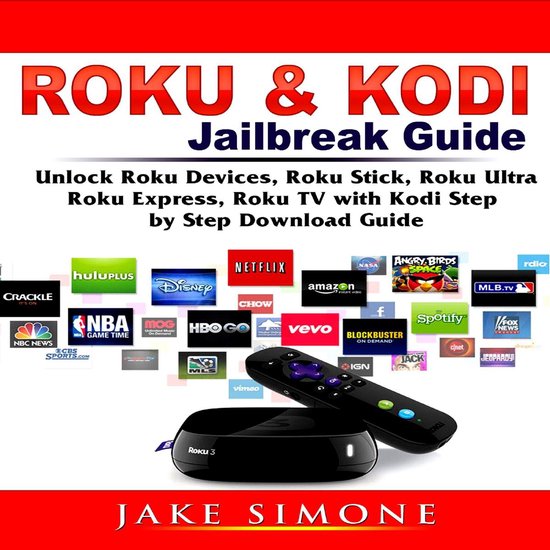 Roku & Kodi Jailbreak Guide Unlock Roku Devices, Roku Stick, Roku Ultra