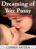 Lesbian Erotica - Dreaming of Wet Pussy