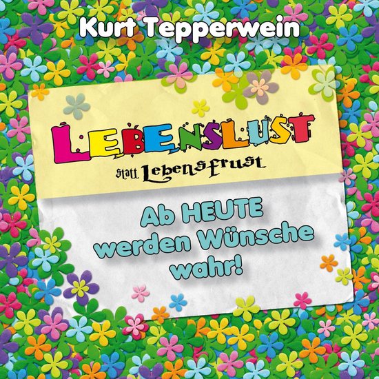 Lebenslust statt Lebensfrust: Ab heute werden Wünsche wahr! - cover
