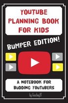 YouTube Planning Book for Kids: BUMPER EDITION