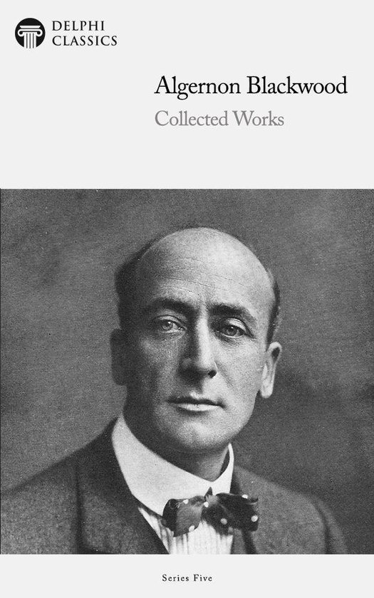 Delphi Series Five 1 - Collected Works of Algernon Blackwood ... - cover