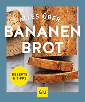 GU Just cooking - Alles über Bananenbrot