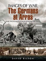 Images of War - The Germans at Arras