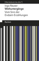 Reclams Universal-Bibliothek - Weltuntergänge. Vom Sinn der Endzeit-Erzählungen