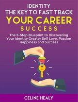 Identity: The Key to Fast Track Your Career Success