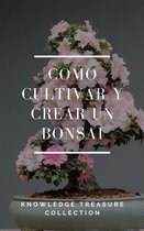 Como Cultivar y Crear un Bonsai