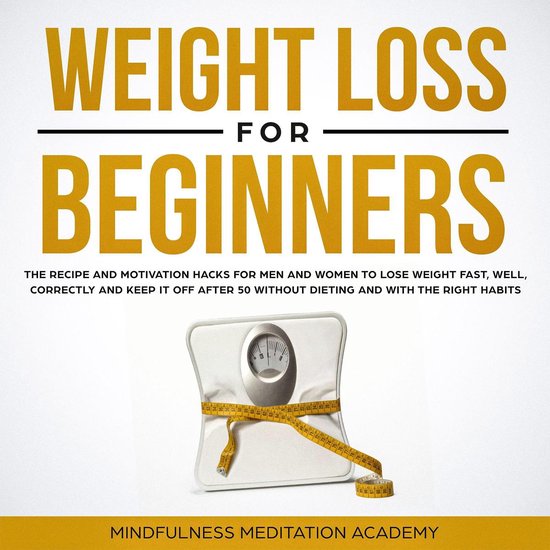 Weight Loss for Beginners: the Recipe and Motivation Hacks f ... - cover