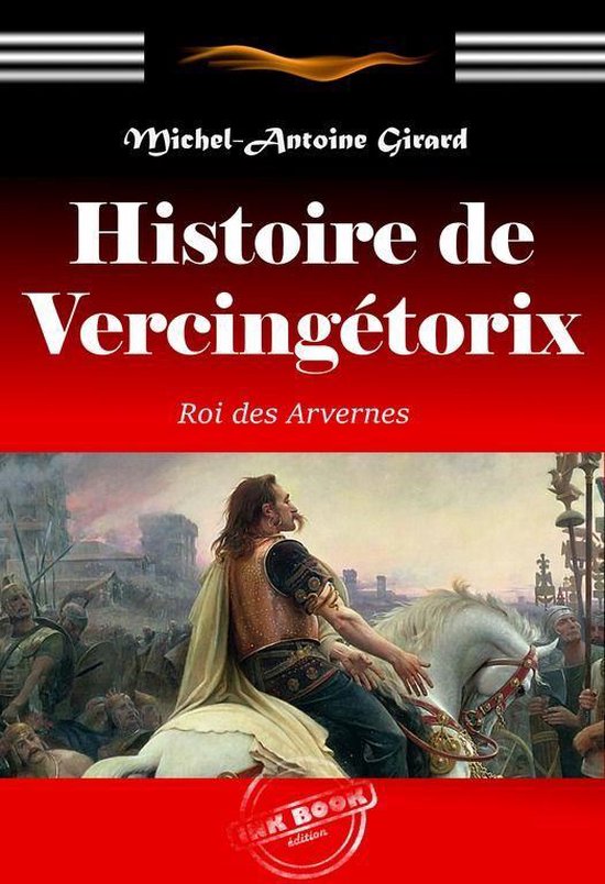 Histoire de France - Histoire de Vercingétorix : roi des Ar ... - cover