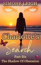 Charlotte's Search 6 - The Shadow of Obsession