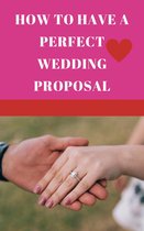 How to have a perfect wedding proposal