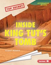 Top Secret (Alternator Books ®) - Inside King Tut's Tomb