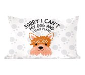 Sierkussens - Kussentjes Woonkamer - 50x30 cm - Sorry I can't my dog and I have plans - Spreuken - Hond - Quotes