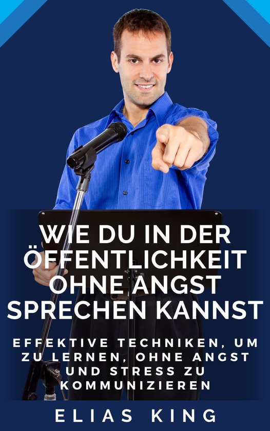 Wie du in der Öffentlichkeit ohne Angst sprechen kannst (ebook), Elias King bol