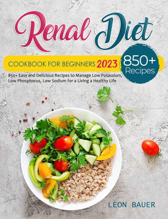 Renal Diet Cookbook For Beginners 2023 Ebook Leon Bauer 9781005874162 Boeken 