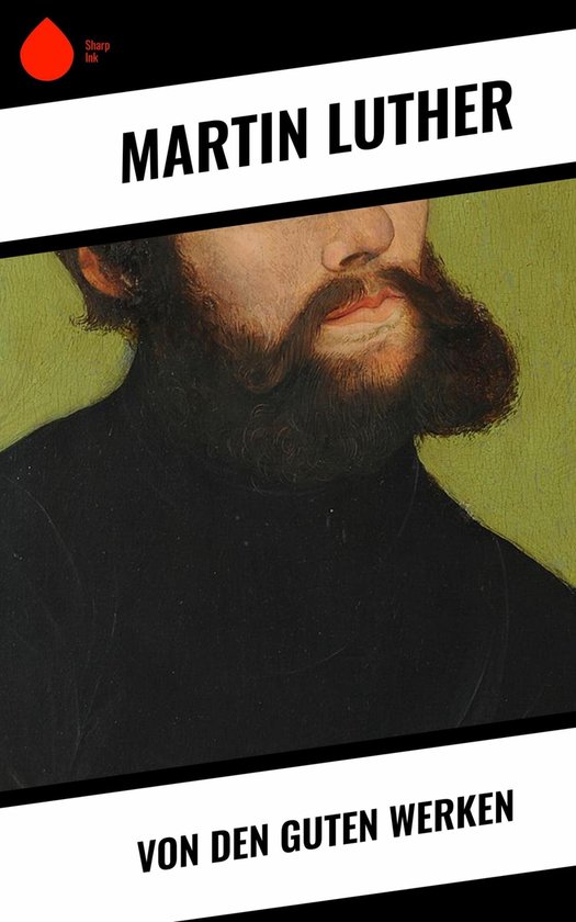 Von den guten Werken (ebook), Martin Luther 9788028248109 Boeken bol