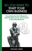 So, You Want to Start Your Own Business