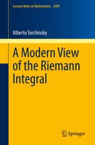Lecture Notes in Mathematics 2309 - A Modern View of the Riemann Integral