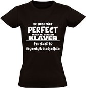Ik ben niet perfect maar ik ben een Klaver en dat is eigenlijk hetzelfde Dames T-shirt | achternaam | jarig | verjaardag | naam | grappig | Zwart
