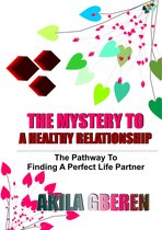 The Healthy Relationship - THE MYSTERY TO A HEALTHY RELATIONSHIP