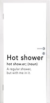 Deursticker Spreuken - Quotes - A regular shower but with me in it - Hot shower - Douche - 75x205 cm - Deurposter