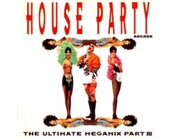 House Party III The Ultimate Megamix